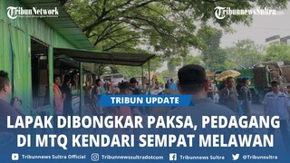 Satpol PP dan Pedagang Bersitegang saat Pembongkaran Lapak Dagangan di Kawasan Eks MTQ Kota Kendari