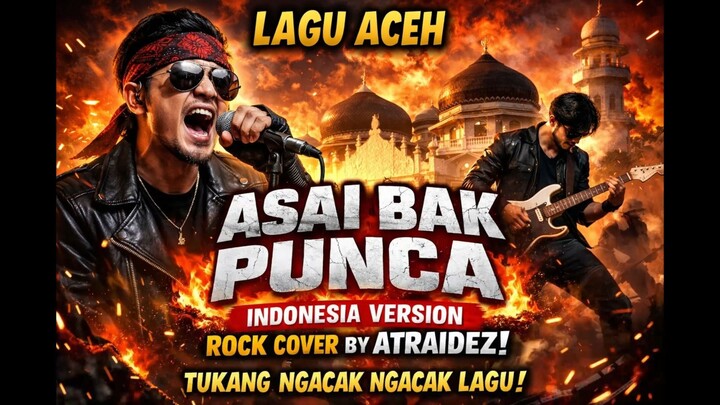 Lagu Aceh - Asai Bak Punca (Indonesia Version Rock Cover by Atraidez) | Tukang Ngacak Ngacak Lagu