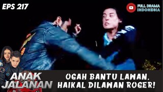 OGAH BANTU LAWAN, HAIKAL DILAWAN ROGER! - ANAK JALANAN