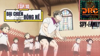 REVIEW GIA ĐÌNH ĐIỆP VIÊN TẬP 10 🤵 ĐẠI CHIẾN BÓNG NÉM và tổ đội bất ổn của anya | Tóm Tắt SPYxFAMILY