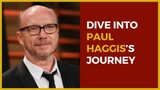 Dive Into Paul Haggis’s Journey