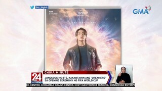 Jungkook ng BTS, kakantahin ang "Dreamers" sa opening ceremony ng FIFA World Cup | 24 Oras Weekend