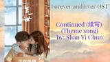 Continued (续写) (Theme song) by_ Shan Yi Chun - Forever and Ever OST
