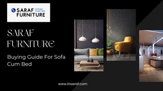 Saraf Furniture Buying Guide For Sofa Cum Bed - How to Choose the Perfect One