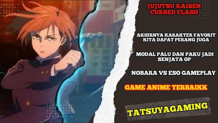 Akhirnya Karakter favorit dapat perang. Gameplay nobara vs eso game Jujutsu kaisen cursed clash