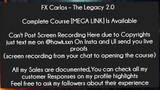 FX Carlos – The Legacy 2.0 Course Download
