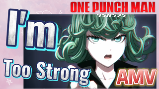 [One Punch Man] AMV | I'm Too Strong