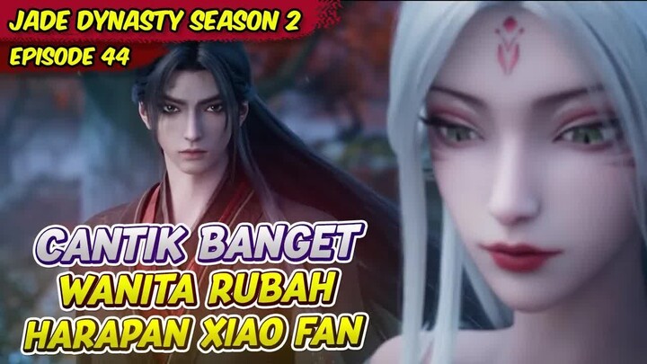 WANITA RUBAH MAU MEMBANTU XIAO FAN MEMBANGKITKAN BI YAO  JADE DYNASTY  EPS 44