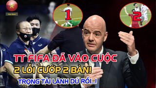 CÒI VÀNG FIFA ĐÃ LÊN TIẾNG: "ĐTVN BỊ CƯỚP TRẮNG 2 BÀN", TRỌNG TÀI "LÃNH ĐỦ RỒI"