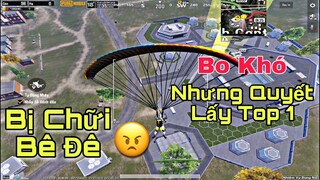 Lỡ Gạt Và Bị Chữi Là Bê Đê | Bo CỰC KHÓ Nhưng Vẫn Cố Giành TOP 1 | PUBG Mobile | Bong Bong TV