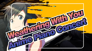 [Weathering With You] Grand Escape / Alexis Anime Piano Concert