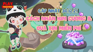 Play Together | Cách Nhận Full Kim Cương Và Quà Xịn Miễn Phí Cập Nhật 30.12.2021