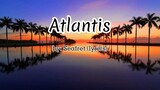 Atlantis - by:Seafret(lyrics cover)