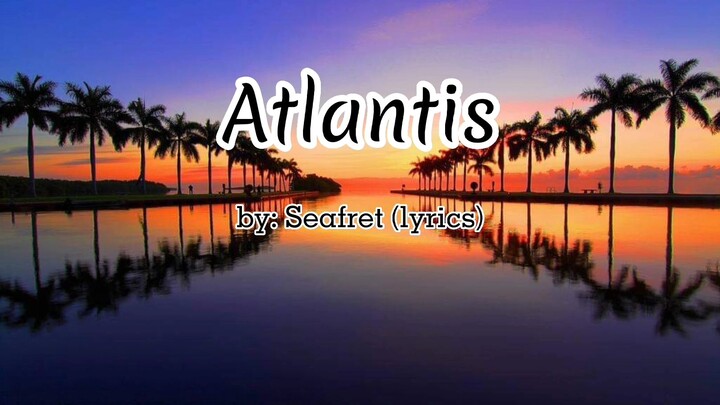 Atlantis - by:Seafret(lyrics cover)
