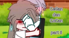 Perjodohan Antara CeGan dan CoCan💍 — Part.6《GCMM Indonesia》