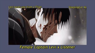 Female Captain Levi//Levi saves you from a Titan/ASMR//Attack on Titan