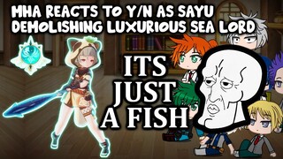 MHA/BNHA Reacts to y/n as Sayu Vs. Luxurious Sea lord (Genshin Impact) || Gacha Club ||