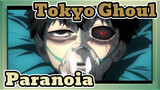 [Tokyo Ghoul/AMV] Paranoia