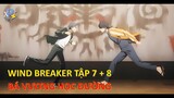 Review Anime | Wind Breaker Tập 7 + 8 | Bá Vương Học Đường Tập 7 + 8 | Sakura Và Togame