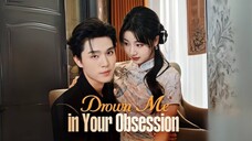 Liang Siwei - Drown Me In Your Obsession (2025) Eng Sub