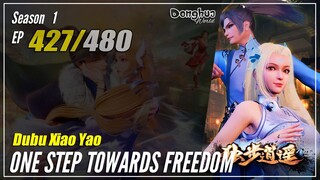 【Dubu Xiao Yao】 S1 EP 427 - One Step Towards Freedom | Donghua - 1080P