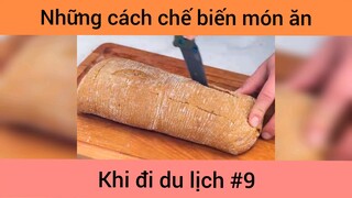 Những cách chế biến món ăn khi du lịch p9