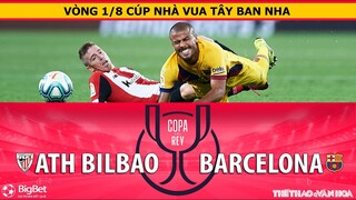CÚP NHÀ VUA TÂY BAN NHA | Trực tiếp Athletic Bilbao vs Barcelona (3h30 ngày 21/1). NHẬN ĐỊNH BÓNG ĐÁ