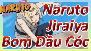 Naruto Jiraiya Bom Dầu Cóc
