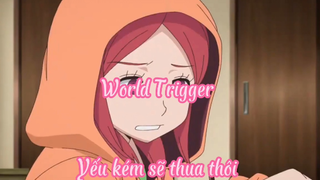 World Trigger _Tập 34- Yếu kém sẽ thua thôi