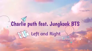 Charlie puth feat Jungkook BTS - Left and Right
