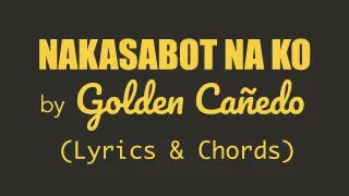 Golden Cañedo - NAKASABOT NA KO (Lyrics & Chords)