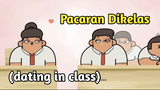 PACARAN DIKELAS (dating in class)