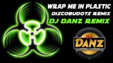 DjDanz Remix - Wrap Me In Plastic ( Tekno Remix ) For Tiktok Viral