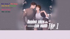 「Vietsub」Kịch truyền thanh 《Khoảng cách của người》|| Tập 1