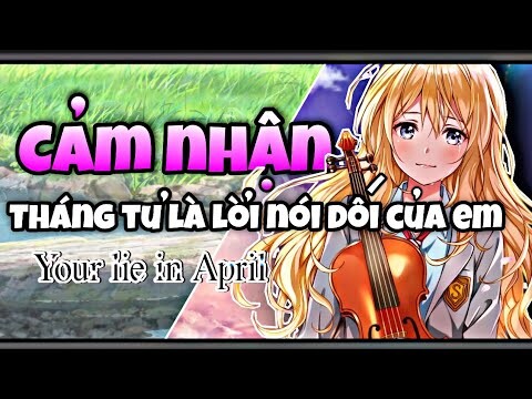 REVIEW Cảm Nhận Riêng Anime  "Tháng Tư Là Lời Nói Dối Của Em" Trong 4 Phút | Your Lie in April