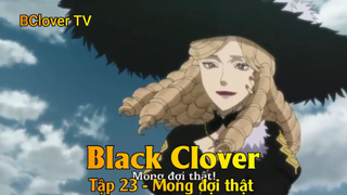Black Clover Tập 23 - Mong đợi thật