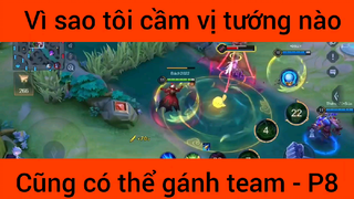 Vì sao tôi cầm vụ tướng nào cũng có thể gánh team #8