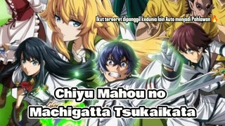 Ikut terseret dipanggil kedunia lain Auto menjadi Pahlawan🔥 - Chiyu Mahou no Machigatta Tsukaikata