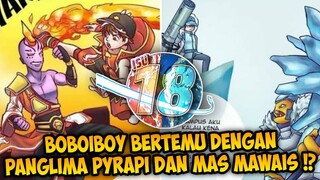 BoBoiBoy Bertemu Dengan Panglima Pyrapi & Mas Mawais !? Teori BoBoiBoy Galaxy Musim 2