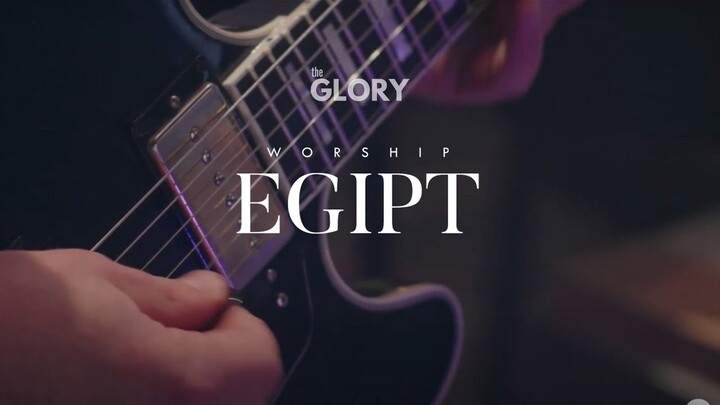 EGIPT | The Glory | worship