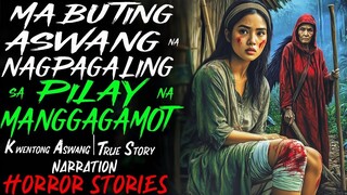 MABUTING ASWANG NA NAGPAGALING SA PILAY NA MANGGAGAMOT _ Kwentong Aswang _ True Story