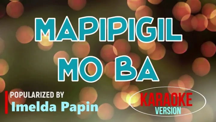 MAPIPIGIL MO BA - Imelda Papin | Karaoke Version |🎼📀▶️