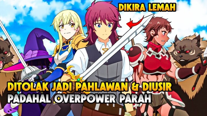 Ditolak jadi Pahlawan!! Dia di Isekai dengan Skill Cheat Tak Terbatas - Alur Cerita Anime Overpower