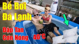 Phong Zhou Vlogs | Đập Tan Cơn nóng Mùa Hè 40*C Bằng Bể Bơi Đá Lạnh - Giải Nhiệt Cuộc Sống