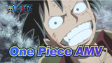 [AMV One Piece]Aku tak terlahir sebagai raja, tapi lahir dengan darah pantang menyerah!