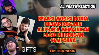 Reaksi Musisi DUNIA - Diluar Dugaan ALIP Memainkan Lagu Ini Dengan SEMPURNA - Alipbata Reaction