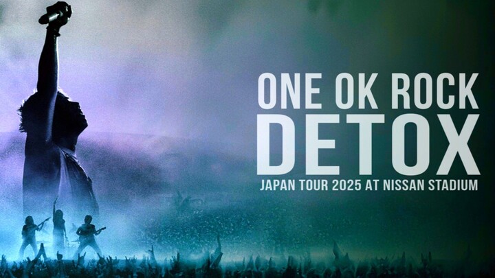 「FULL CONCERT HD 4K」ONE OK ROCK- [DETOX JAPAN TOUR 2025 AT NISSAN STADIUM]