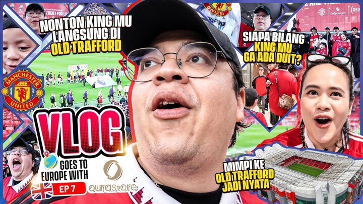 NONTON PERTANDINGAN KING MU VS BRENTFORD DI OLD TRAFFORD SECARA LANSUNG -- VLOG EUROPE 7