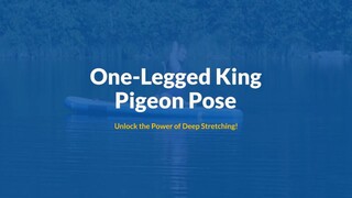 One-Legged King Pigeon Pose - The Secret to Deep Stretching!