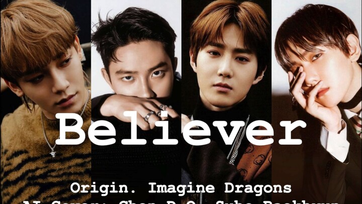【AI Cover】Bùng nổ cực đã! Adrenaline tăng vọt | Believer (Imagine Dragons) - Chen/D.O./Suho/Baekhyun
